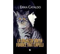 La ragazza con la forbice tra i capelli. Nuova ediz.