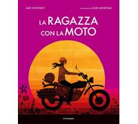 La ragazza con la moto [Hardcover] Novesky, Amy; Morstad, Julie and Martelli, Au
