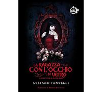 La ragazza con l'occhio di vetro e altre storie di amore dark