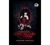 La ragazza con l'occhio di vetro e altre storie di amore dark