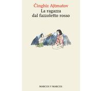 La ragazza dal fazzoletto rosso - Ajtmatov Cinghiz