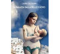 La ragazza dalla pelle d'uovo. Nuova ediz.