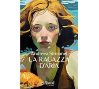 LA RAGAZZA D'ARIA - SIMIONEL ANDREEA - Rizzoli