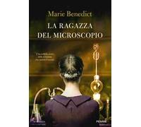 La ragazza del microscopio. L'incredibile storia della scienziata che cambiò il mondo