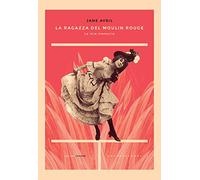 La ragazza del Moulin Rouge. Le mie memorie
