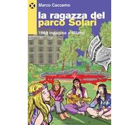 La ragazza del parco Solari. 1969 indagine a Milano