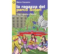 La ragazza del parco Solari. 1969 indagine a Milano