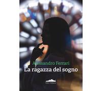 La ragazza del sogno - Ferrari Alessandro