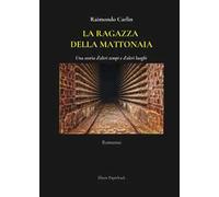 La ragazza della mattonaia. Una storia d'altri tempi e d'altri luoghi