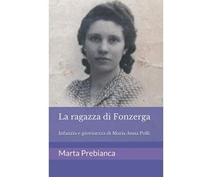 La ragazza di Fonzerga: Infanzia e giovinezza di Maria Anna Polli
