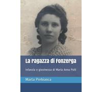 La Ragazza di Fonzerga: Infanzia e giovinezza di Maria Anna Polli di Marta Prebi