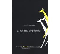 La ragazza di ghiaccio - Ferrari Alberto