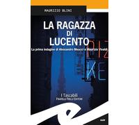 La ragazza di Lucento. La prima indagine di Alessandro Meucci e Maurizio Vivaldi