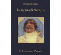 La ragazza di Marsiglia - Attanasio Maria