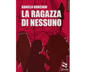 La ragazza di nessuno di Daniela Bonciani, 2018, Goware