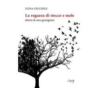 La ragazza di stecco e mele. Diario di una guarigione