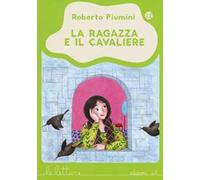 La ragazza e il cavaliere. Ediz. illustrata