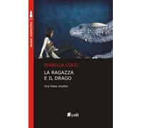 La ragazza e il drago. Una fiaba insolita