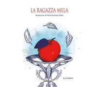 La ragazza mela. Ediz. illustrata