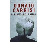 La ragazza nella nebbia: romanzo [Paperback] [Oct 20, 2016] Carrisi, Donato