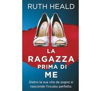 La ragazza prima di me: Un thriller psicologico pieno di suspense e segreti oscuri