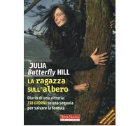 La ragazza sull'albero. Diario di una vittoria: 738 giorni su una sequoia ...