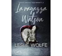 La ragazza Watson. Agente speciale Tess Winnett. Vol. 2