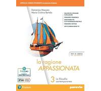 La ragione appassionata. Con I valori della logica. Per i Licei e gli Ist. magistrali. Con e-book. Con espansione online. La filosofia contemporanea (Vol. 3)