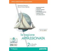 La ragione appassionata. Con I valori della logica. Per i Licei e gli Ist. magistrali. Con e-book. Con espansione online. la filosofia moderna (Vol. 2)