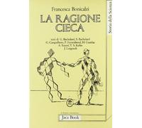 La ragione cieca. Teorie della storia della scienza e comunità scientifica