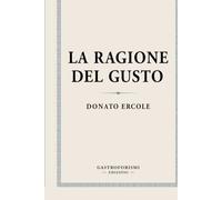 LA RAGIONE DEL GUSTO: Il cibo, la memoria e l’arte di vivere insieme