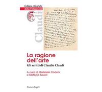 La ragione dell'arte. Gli scritti di Claudio Claudi