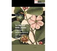 La ragione delle piante. L'epopea della botanica nel secolo dei Lumi