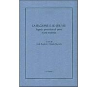 La ragione e le sue vie. Saperi e procedure di prova in età moderna - Borg...