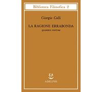 La ragione errabonda. Quaderni postumi