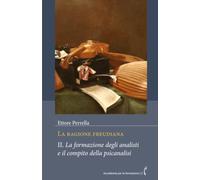 La ragione freudiana. II. La formazione degli analisti e il compito della psicanalisi