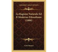 La Ragione Naturale Ed Il Moderno Filosofismo (1888)