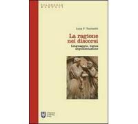 La ragione nei discorsi. Linguaggio, logica, argomentazione
