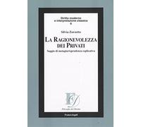 La ragionevolezza dei privati. Saggio di metagiurisprudenza esplicativa