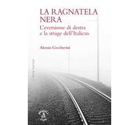 La ragnatela nera. L'eversione di destra e la strage dell'Italicus