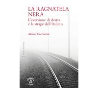 La ragnatela nera. L'eversione di destra e la strage dell'Italicus - Cecch...