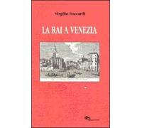 La RAI a Venezia (dai dischi incerati ai videoregistratori)