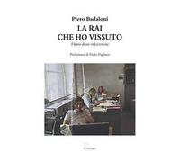 La RAI che ho vissuto. Diario di un (tele)cronista