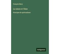 La raison et l'âme: Principes du spiritualisme
