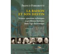 La raison et son destin. Science, questions techniques et problèmes humain...