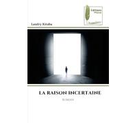 LA RAISON INCERTAINE: ROMAN