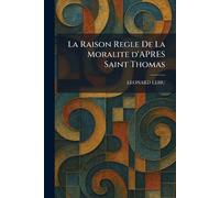 La Raison Regle De La Moralite d'APRES Saint Thomas