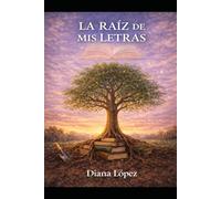 LA RAÍZ DE MIS LETRAS