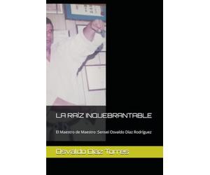 LA RAÍZ INQUEBRANTABLE: El Maestro de Maestro :Sensei Osvaldo Díaz Rodríguez