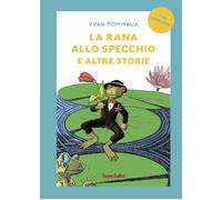 Libri Yvan Pommaux - La Rana Allo Specchio E Altre Storie. Prime Letture. Ediz.